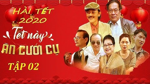 Phim hài tết Giang còi 2021 mới nhất |Tết Này Ăn Cưới Cụ Tập 2 |