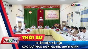 Phản biện xã hội các dự thảo nghị quyết, quyết định | Cần Thơ TV