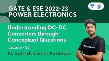 Understanding DC-DC Converters through Conceptual Questions | L56 | Power Electronics | GATE 2022/23
