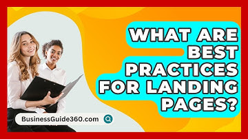 What Are Best Practices For Landing Pages? - BusinessGuide360.com