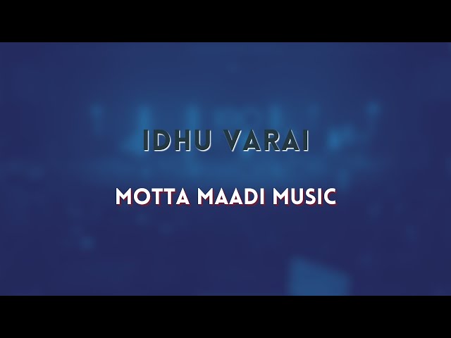 Idhu Varai - Motta Maadi Music class=