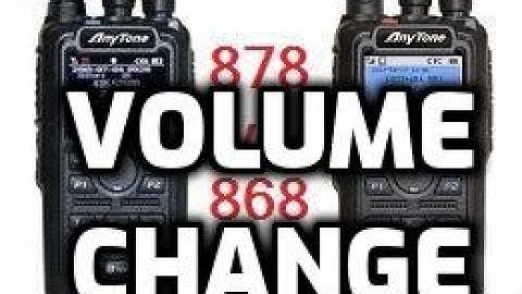 ANYTONE 868/878  Volume chage.