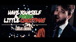 Have Yourself A Merry Little Christmas Carlos Ambros