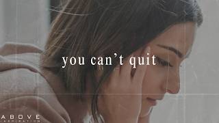 You Can’t Quit | God Is Building Something In You