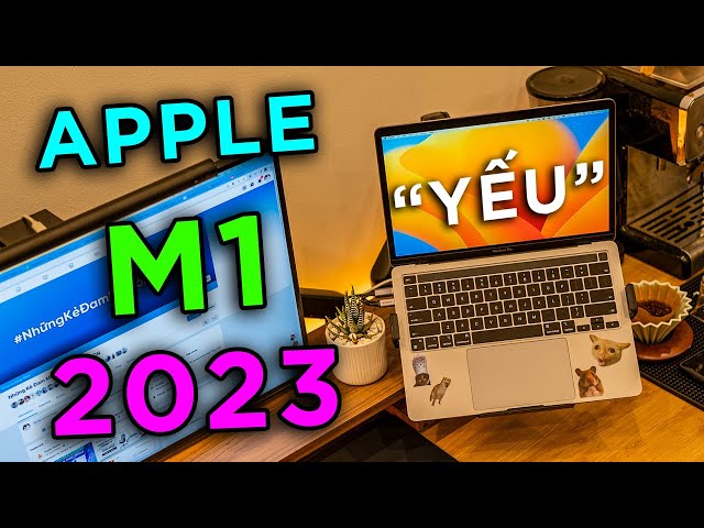 Macbook Pro 13 M1 còn lại gì ở 2023 - Sau khi chính APPLE đã khai TỬ