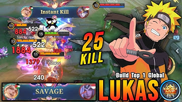 25 Kills + SAVAGE & MANIAC! Unstoppable Lukas Instant Kill Enemies - Build Top 1 Global Lukas ~ MLBB