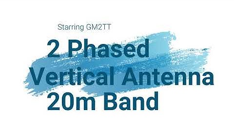 Initial setup and test of  2 phased vertical array for 20m by GM2TT