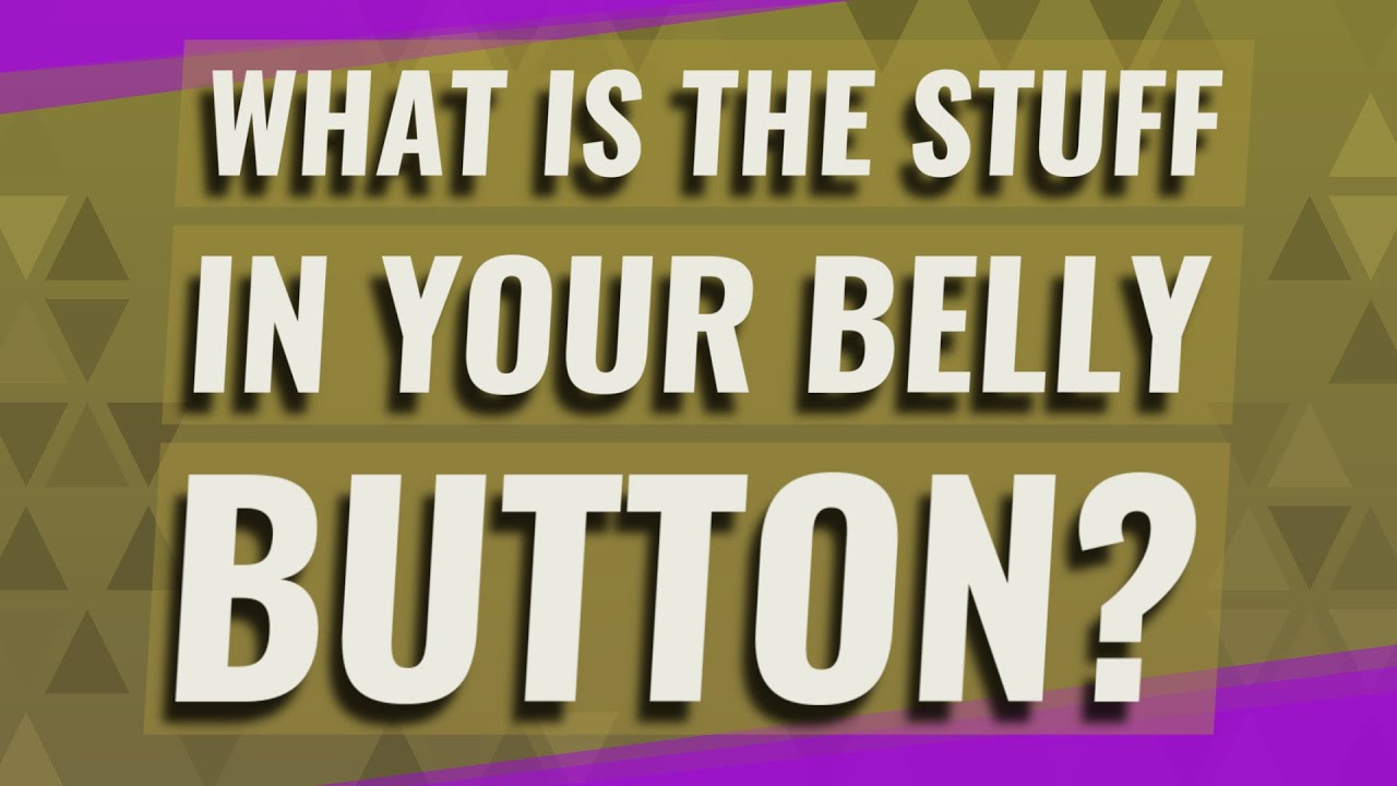 what-is-the-stuff-in-your-belly-button-youtube