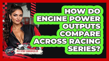 How Do Engine Power Outputs Compare Across Racing Series? - Pit Stop Chronicles