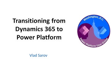 Transitioning from Dynamics 365 to Power Platform - November 2023 Washington, DC User Group