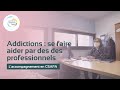 Addictions  se faire aider par des professionnels en csapa