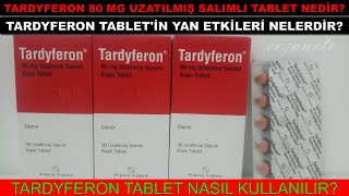 Tardyferon 80 Mg Uzatılmış Salımlı Kaplı Tablet NedirTardyferon'un Yan Etkisi Nedir Nasıl Kullanılır