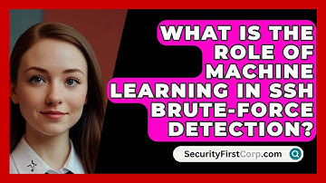 What Is The Role Of Machine Learning In SSH Brute-force Detection? - SecurityFirstCorp.com