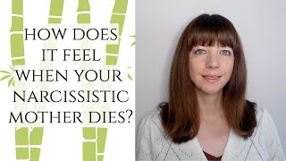 How does it feel when your narcissistic mother dies?