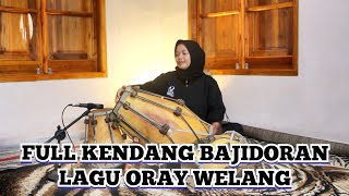 ORAY WELANG - FULL KENDANG BAJIDOR