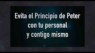 Evita el Principio de Peter con tu personal y contigo mismo