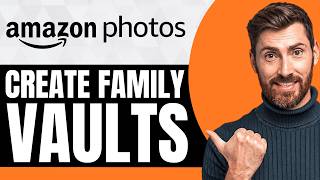 How to Create Shared Family Vaults in Amazon Photos [NEW 2026 Guide]