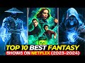 Top 10 most captivating fantasy shows on netflix 20232024  best web series to watch in 2024