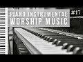 Piano Worship Music for Prayer and Time alone with God | PianoMessage #17 Instrumental Worship Music
