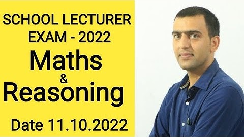 SCHOOL LECTURER EXAM - 2022..(11.10.2022).. Maths & Reasoning solution.. By- Om sir
