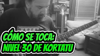 CĂłmo se toca: Nivel 30 de KORTATU