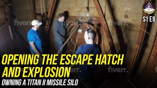 S1E9 - Opening the Escape Hatch and Explosion - Owning a Titan II Missile Silo