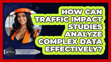 How Can Traffic Impact Studies Analyze Complex Data Effectively? - Civil Engineering Explained