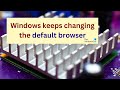 Windows keeps changing the default browser image