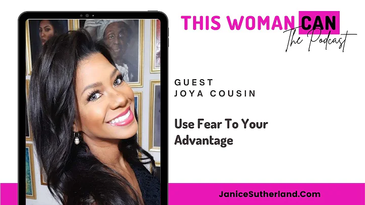 Use Fear To Your Advantage - Joya Cousin