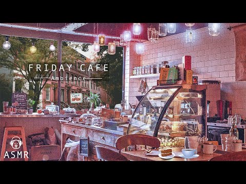 Friday Cafe Ambience & Jazz Music - Coffee Shop Sounds, Cafe ASMR, Relaxing Coffee Shop Music