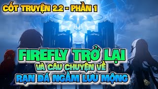 CỐT TRUYỆN HONKAI STAR RAIL 2.2 - Phần 1: FIREFLY TRỞ LẠI VÀ CÂU CHUYỆN VỀ RẠN ĐÁ NGẦM LƯU MỘNG