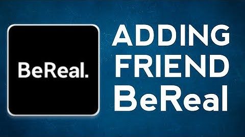 How to add friend in BeReal app