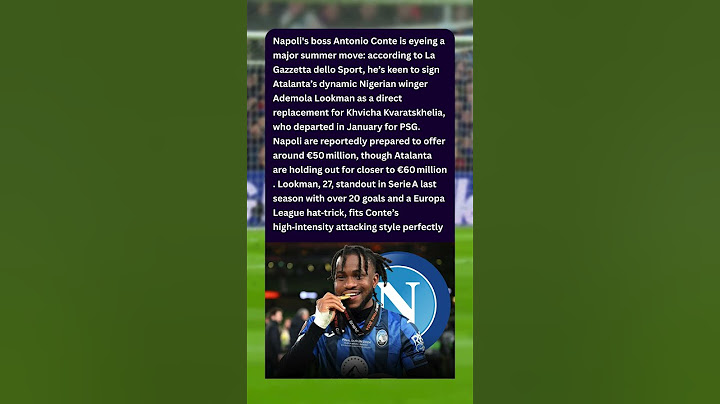 Conte Wants Lookman at Napoli 🔵🔥