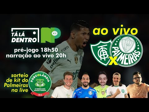 ? AMÉRICA-MG X PALMEIRAS AO VIVO PELO BRASILEIRÃO | TÁ LA DENTRO + NOSSO PALESTRA