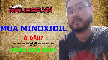 Mua Minoxidil Mọc Tóc Mọc Râu Ở Đâu Tốt