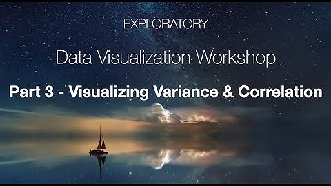 Exploratory Seminar #31 - Data Viz Workshop Part 3  - Visualizing Variance & Correlation