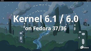 Howto Install Kernel 6.2.1 / 6.1.14 on Fedora 37/36