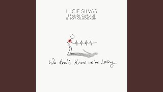 Video thumbnail of "Lucie Silvas - We Don’t Know We’re Living (w/ Brandi Carlile & Joy Oladokun)"