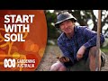 Start with soil | Gardening 101 | Gardening Australia