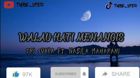 walau hati menangis "tri suaka ft. nabila maharani"