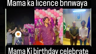 Mama ka license banwaya or phir mama ki birthday ki￼