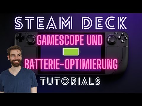 Steam Deck Tutorials - Batterie-Optimierung, GameScope und der Quick-Access Button