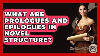 What Are Prologues And Epilogues In Novel Structure? - The Prose Path