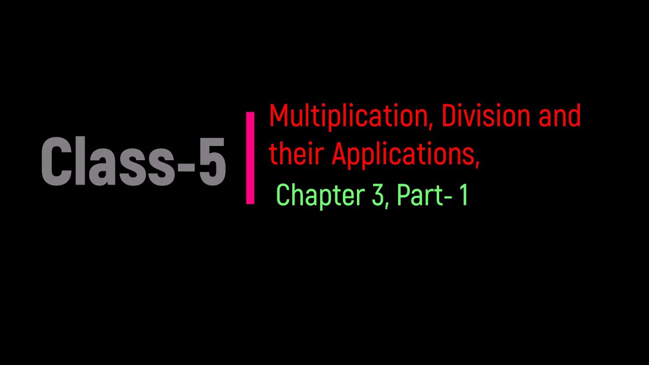 Class 5 Chapter 3 Multiplication Division And Their Applications class-5-chapter-3-multiplication-division-and-their-applications