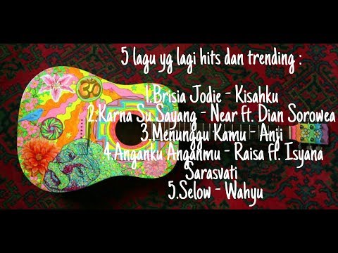 5 LAGU TERBARU YANG LAGI HITS VIRAL POPULAR DAN TRENDING 2019