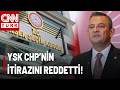 SON DAKİKA🚨YSK CHP'nin İtirazını Reddetti! İşte Detaylar....