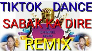 NEW TIKTOK DANCE REMIX SABAK KA DIRE