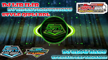DJ LIR ILIR SLOW BASS || STYLE QIPLI BDL TERBARU 2022 || BY RIFAN PRODUCTIONS || free flm