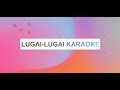 Lugai lugai karaoke  lirik  no vocalridah malanjang