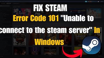 Fix Steam Error Code 101 "Unable to connect to the steam server"  In Windows